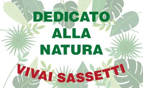 Vivai Sassetti sign: ‘Dedicato alla natura’ (Dedicated to nature)